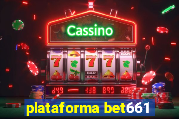 plataforma bet661